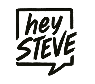 hey STEVE